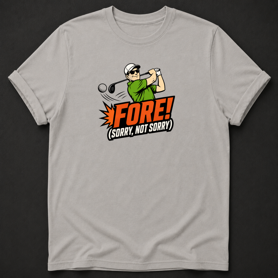 Fore Sorry Not Sorry T-Shirt - Funny Golf Graphic Tee