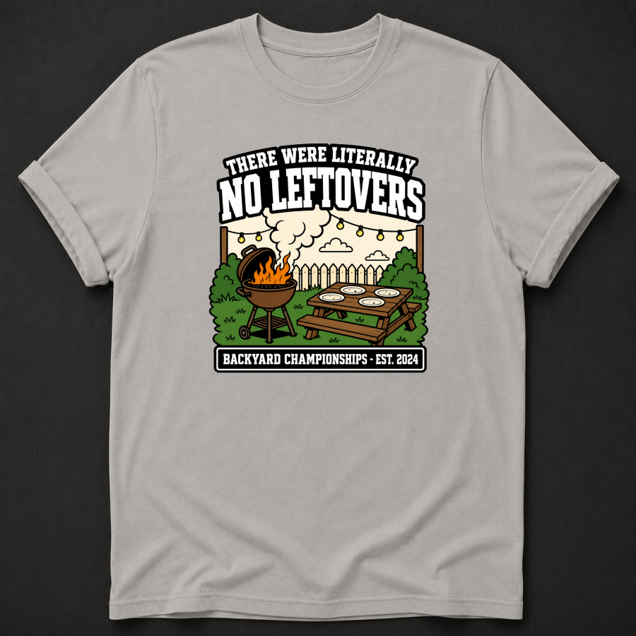 There Were Literally No Leftovers T-Shirt - Funny BBQ Backyard Championships Graphic Tee
