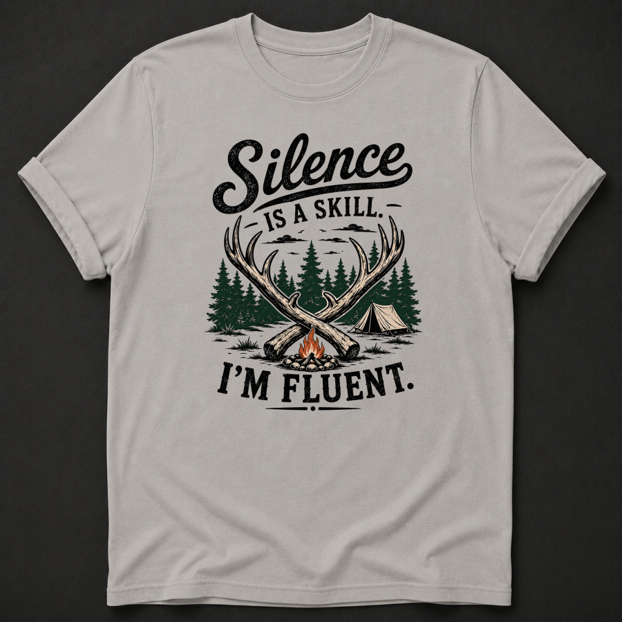 Silence Is A Skill I'm Fluent T-Shirt - Funny Camping Outdoor Graphic Tee