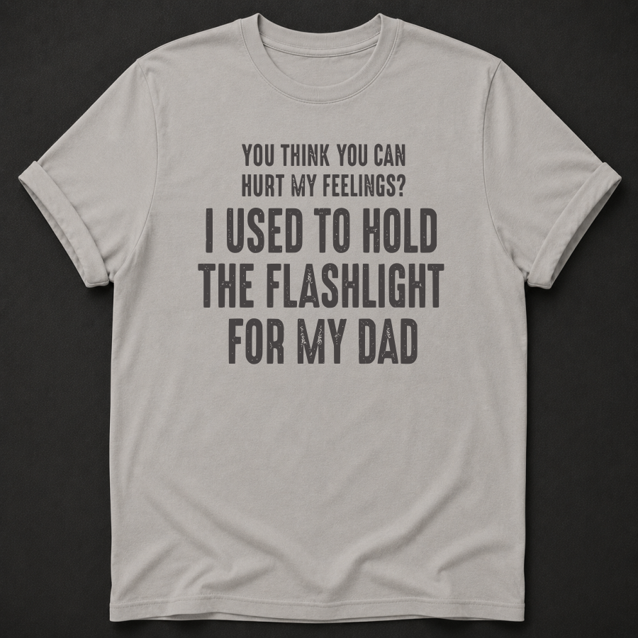 I Used to Hold the Flashlight for My Dad Tee - funny handyman shirt