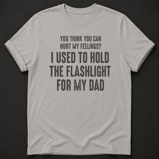 I Used to Hold the Flashlight for My Dad Tee - funny handyman shirt