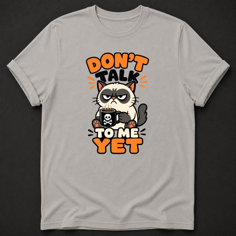 Don’t Talk to Me Yet Cat T-Shirt – Funny Coffee Lover Shirt