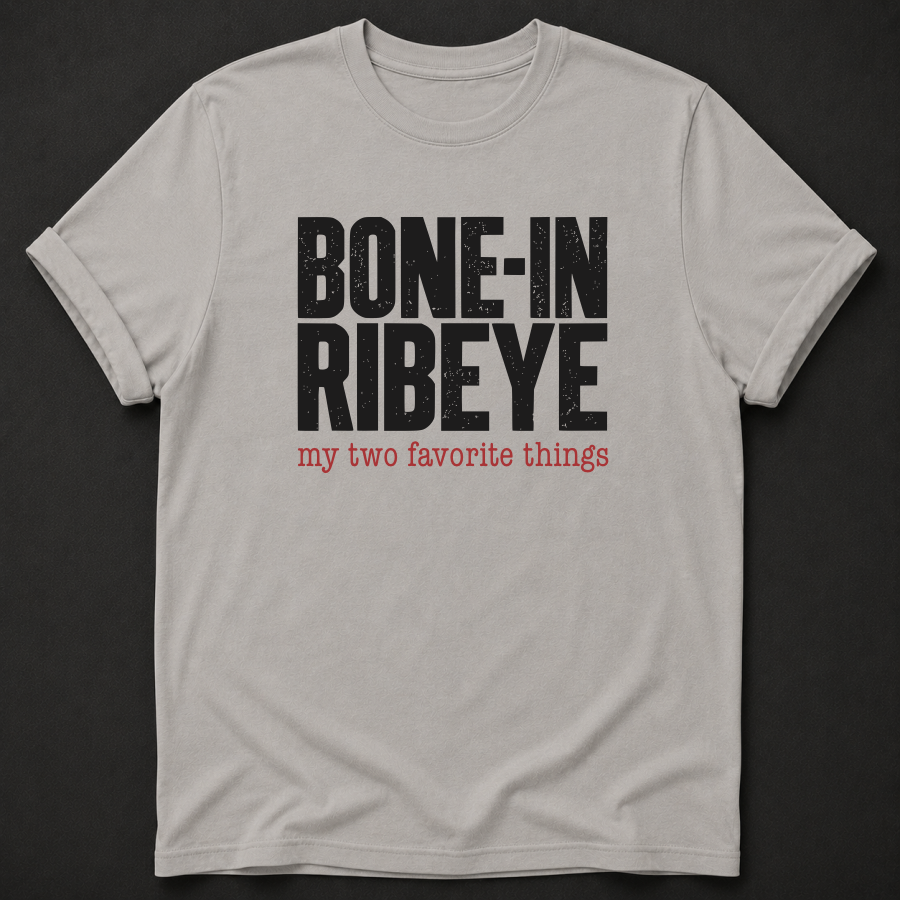 Bone-In Ribeye My Two Favorite Things Tee - funny BBQ shirt