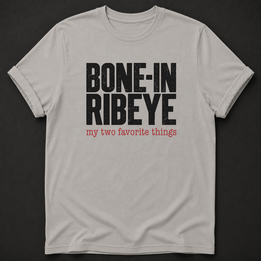 Bone-In Ribeye My Two Favorite Things Tee - funny BBQ shirt