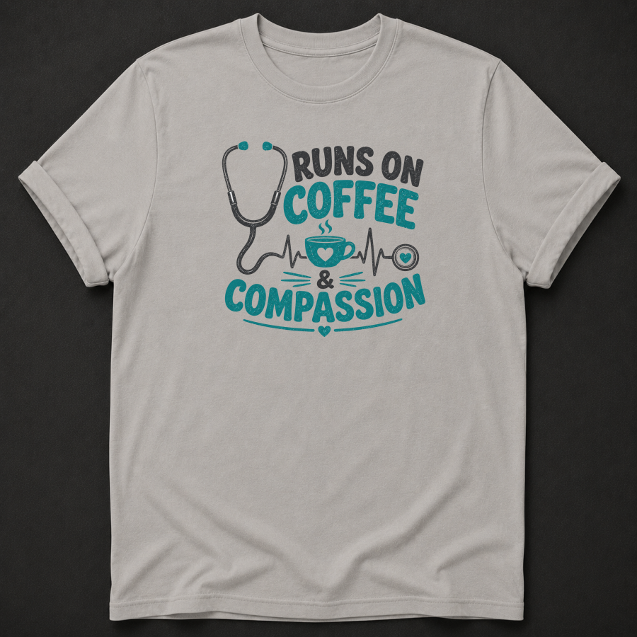 Runs on Coffee & Compassion T-Shirt – Nurse Healthcare Graphic Tee