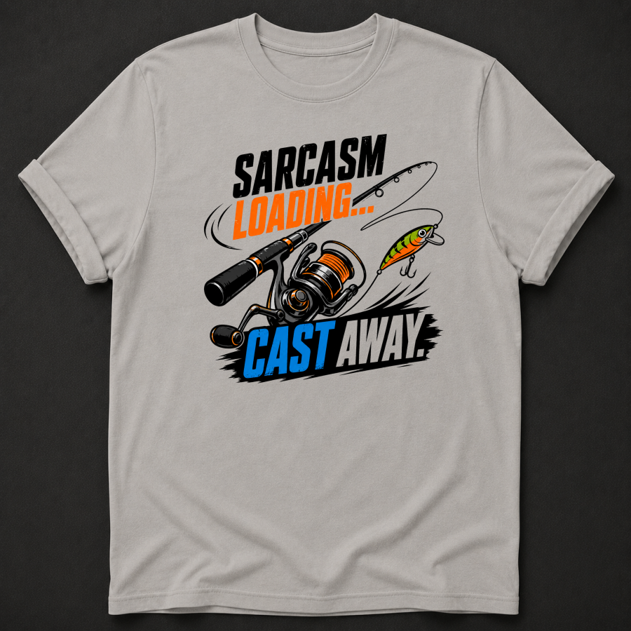 Sarcasm Loading Cast Away T-Shirt - Funny Fishing Graphic Tee