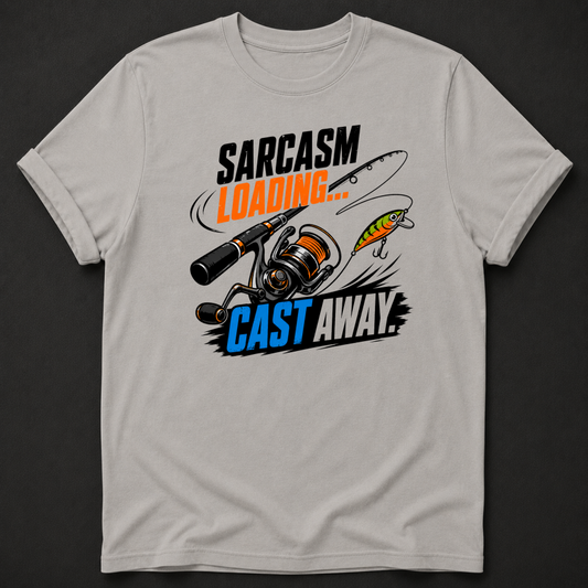 Sarcasm Loading Cast Away T-Shirt - Funny Fishing Graphic Tee