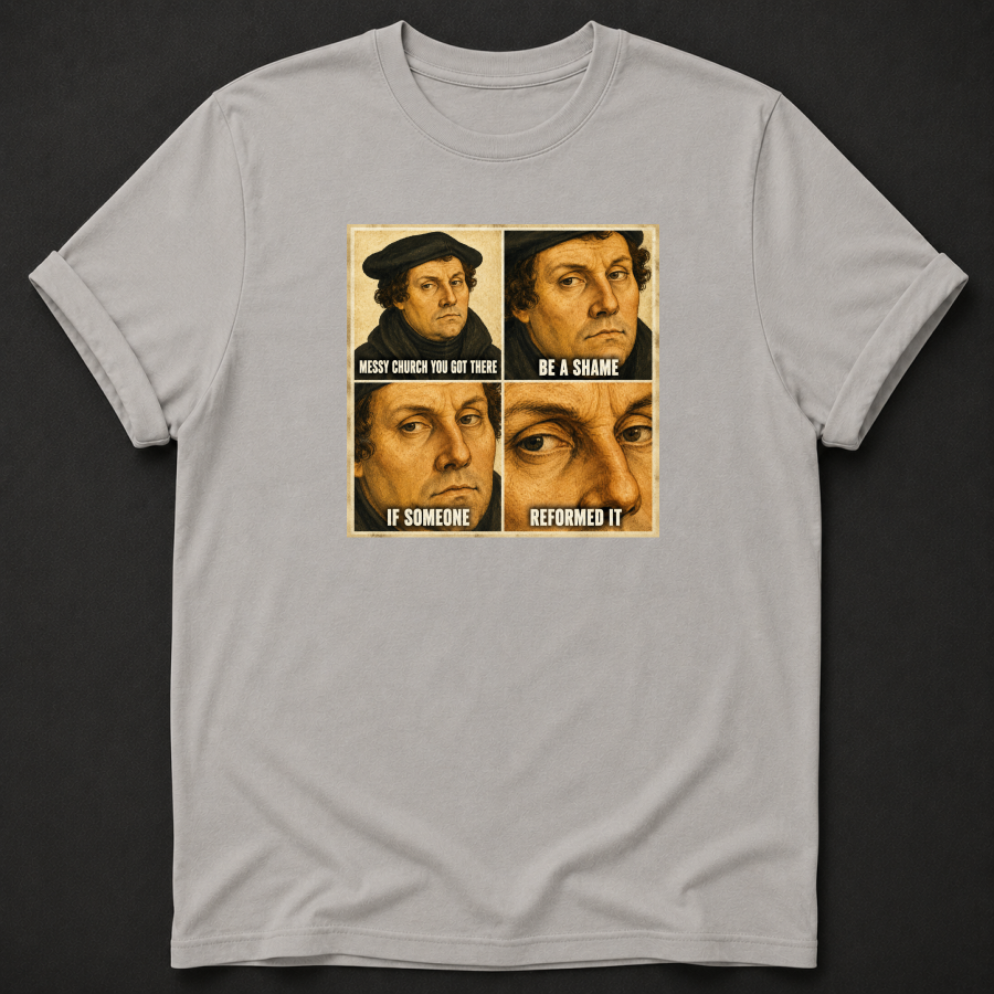 Messy Church — Be a Shame If Someone Reformed It Tee