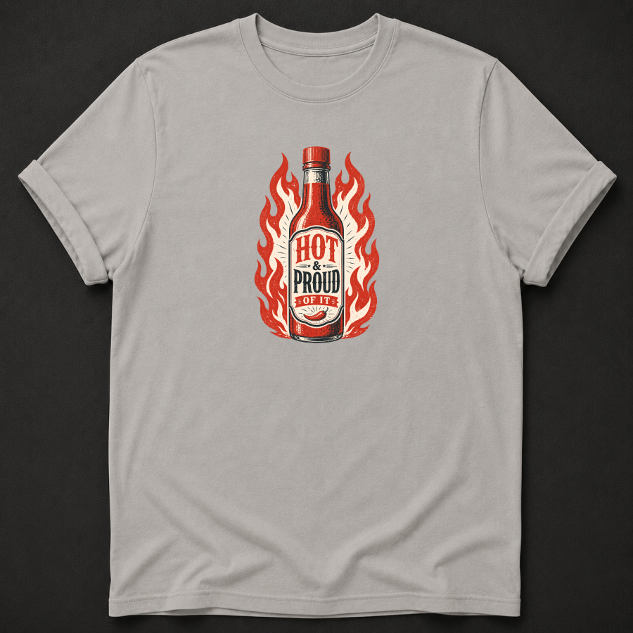 Hot & Proud of It T-Shirt – Funny Vintage Hot Sauce Foodie Tee