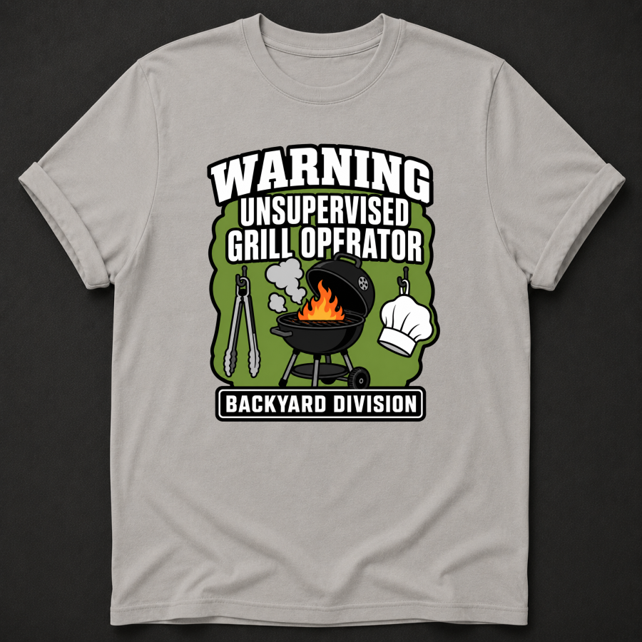 Warning Unsupervised Grill Operator T-Shirt - Funny BBQ Backyard Division Graphic Tee