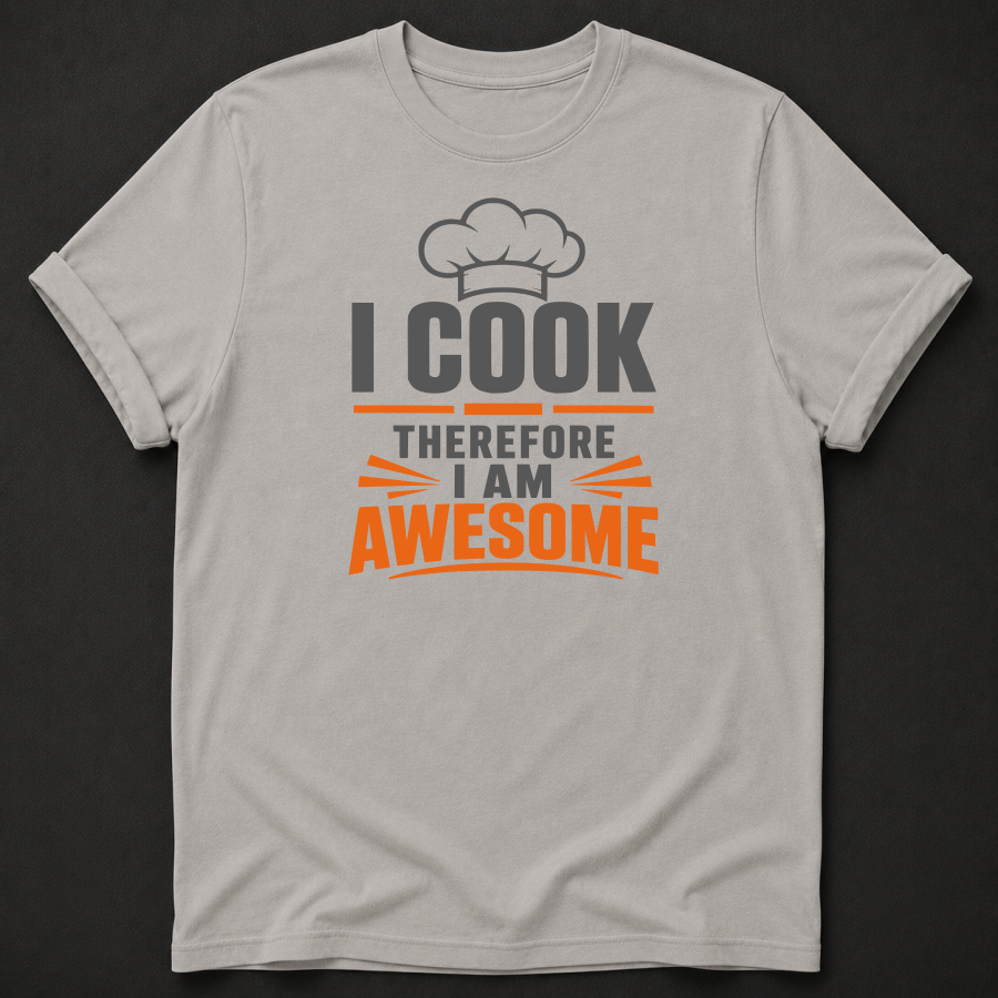 Funny Cook T-Shirt | I Cook Therefore I Am Awesome