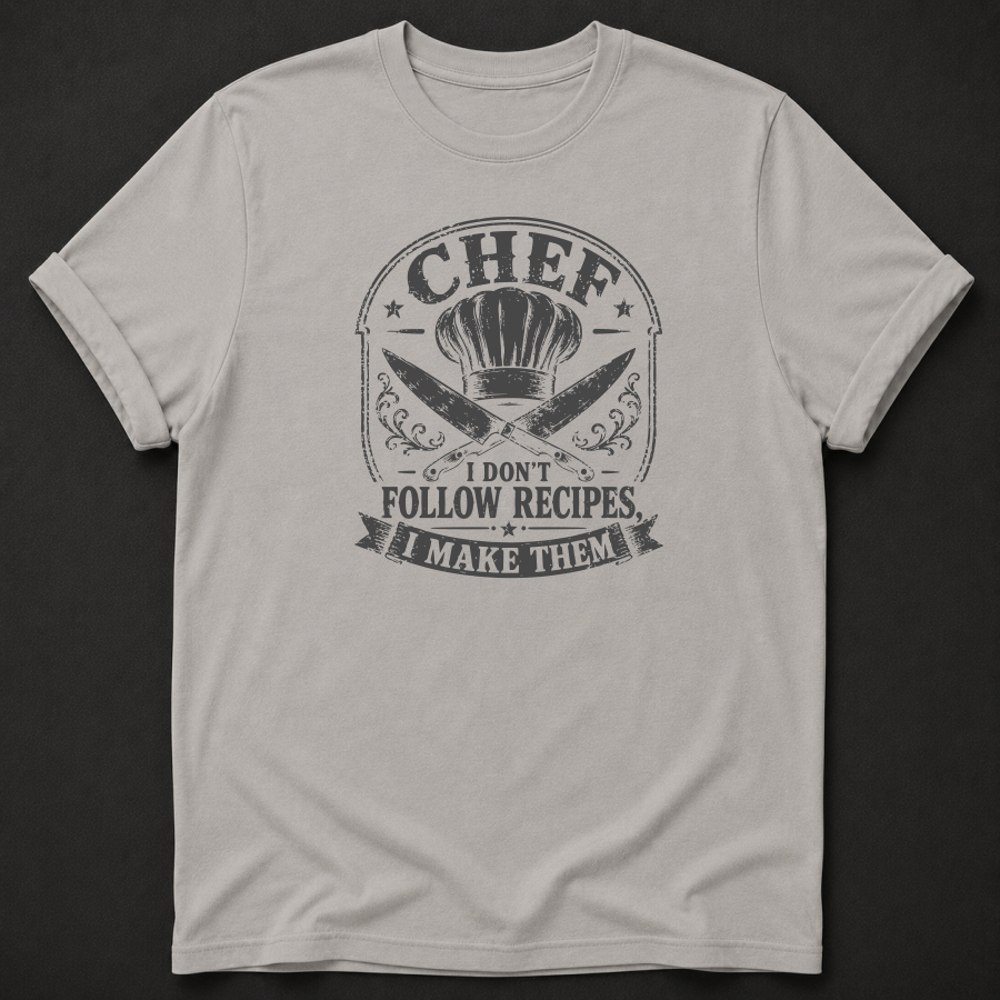 Chef T-Shirt - I Dont Follow Recipes I Make Them cook apparel