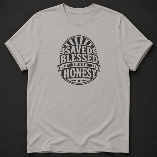 Saved Blessed And A Little Too Honest T-Shirt - Funny Christian Faith Graphic Tee