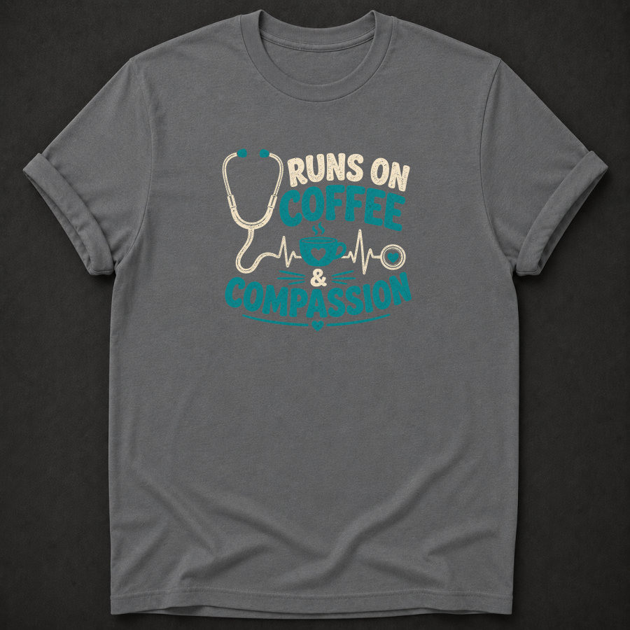Runs on Coffee & Compassion T-Shirt – Nurse Healthcare Graphic Tee