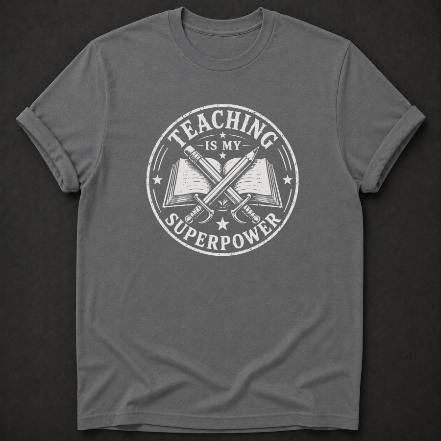 Teaching Is My Superpower T-Shirt - teacher appreciation gift tee