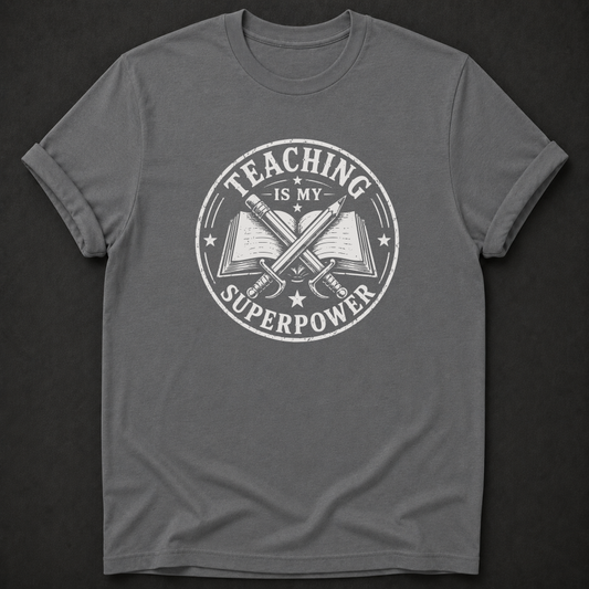 Teaching Is My Superpower T-Shirt - teacher appreciation gift tee