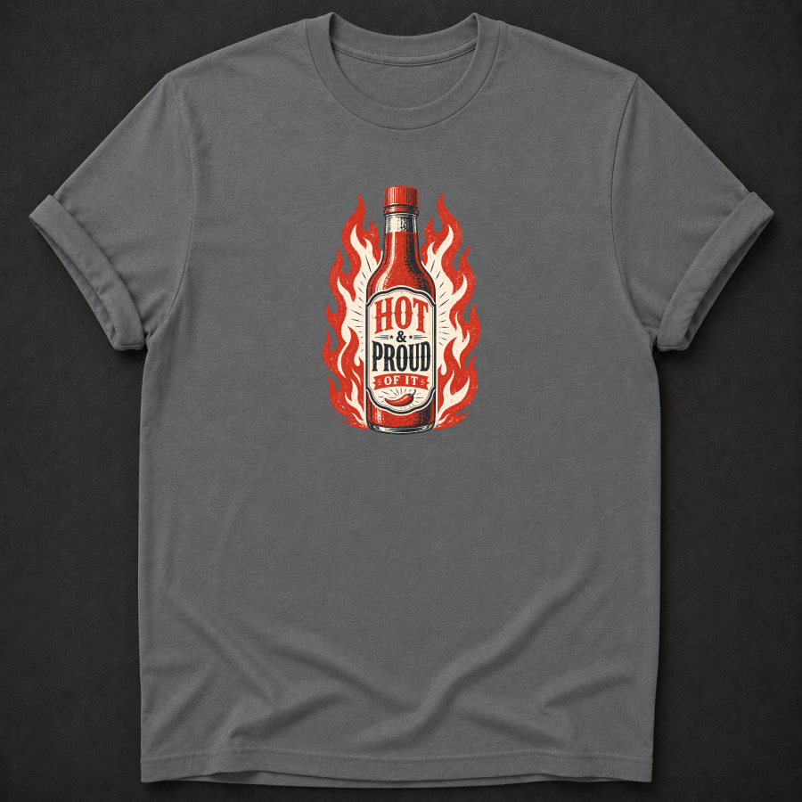 Hot & Proud of It T-Shirt – Funny Vintage Hot Sauce Foodie Tee