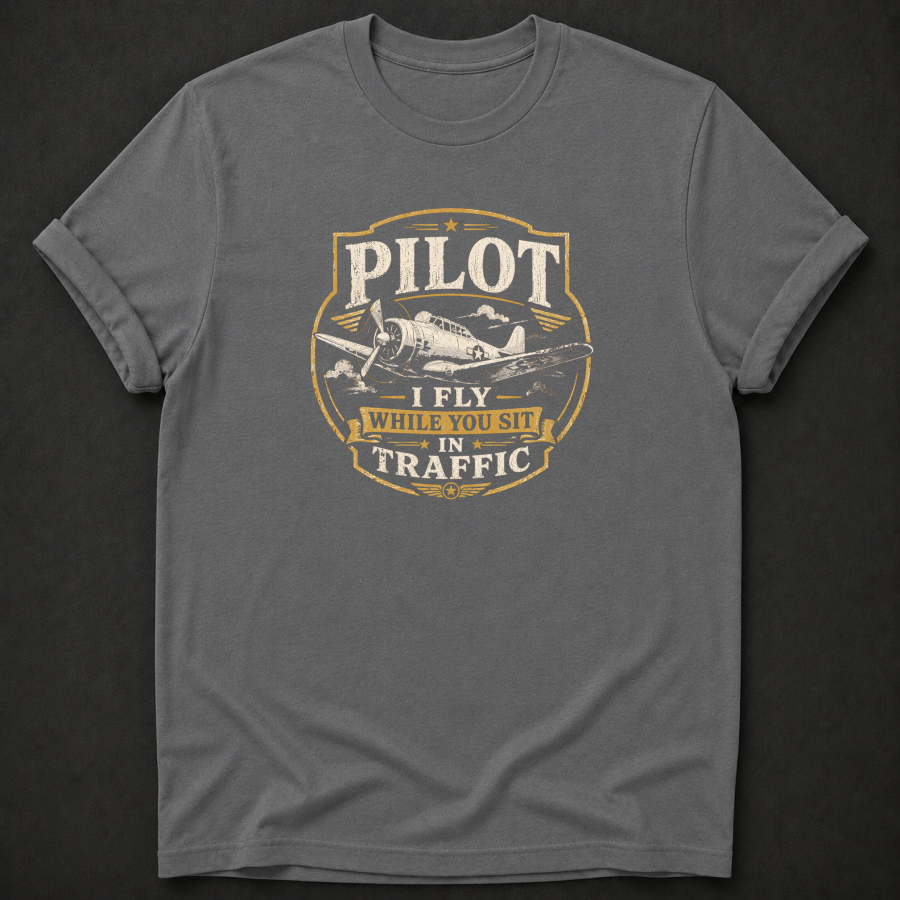 Funny Pilot T-Shirt | I Fly While You Sit In Traffic