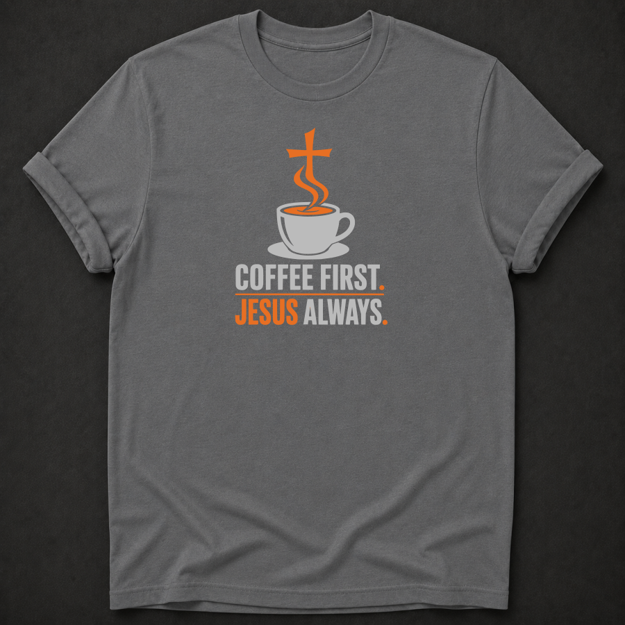 Coffee First Jesus Always T-Shirt - Funny Christian Faith Graphic Tee