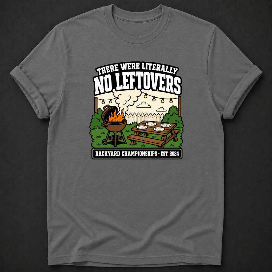 There Were Literally No Leftovers T-Shirt - Funny BBQ Backyard Championships Graphic Tee