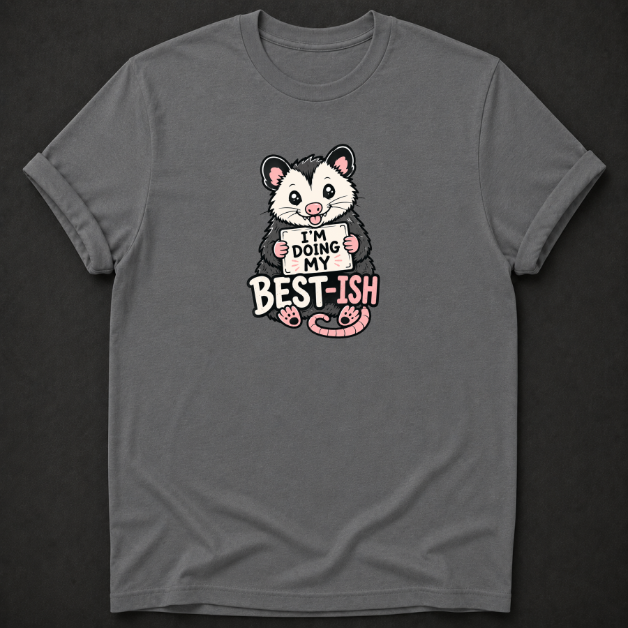 I'm Doing My Best-ish Opossum T-Shirt – Funny Sarcastic Tee
