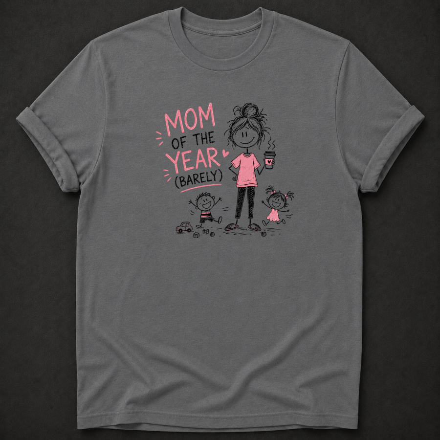 Mom Of The Year Barely T-Shirt - Funny Mom Life Graphic Tee