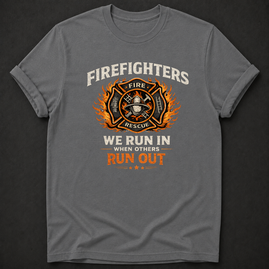Firefighter T-Shirt - We Run In When Others Run Out charcoal