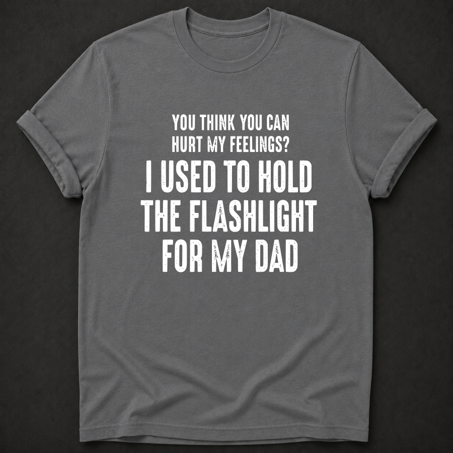 I Used to Hold the Flashlight for My Dad Tee