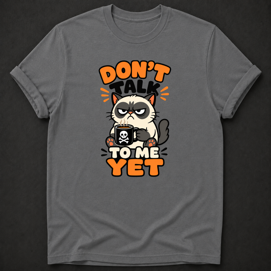 Don’t Talk to Me Yet Cat T-Shirt – Funny Coffee Lover Shirt