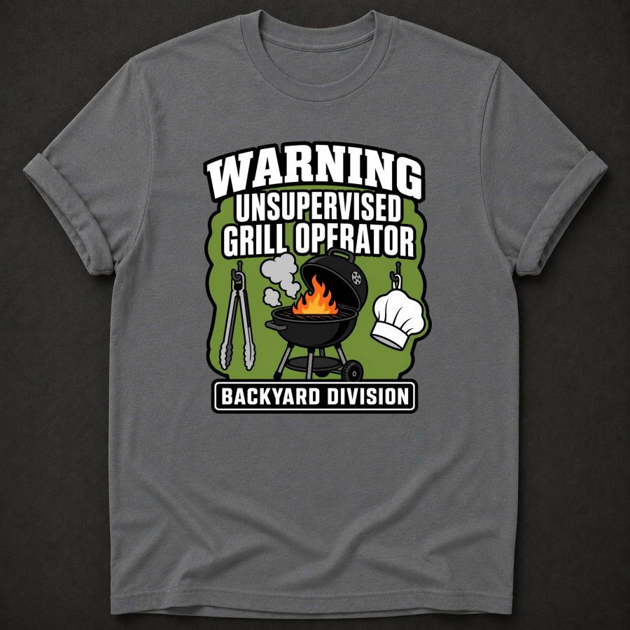 Warning Unsupervised Grill Operator T-Shirt - Funny BBQ Backyard Division Graphic Tee