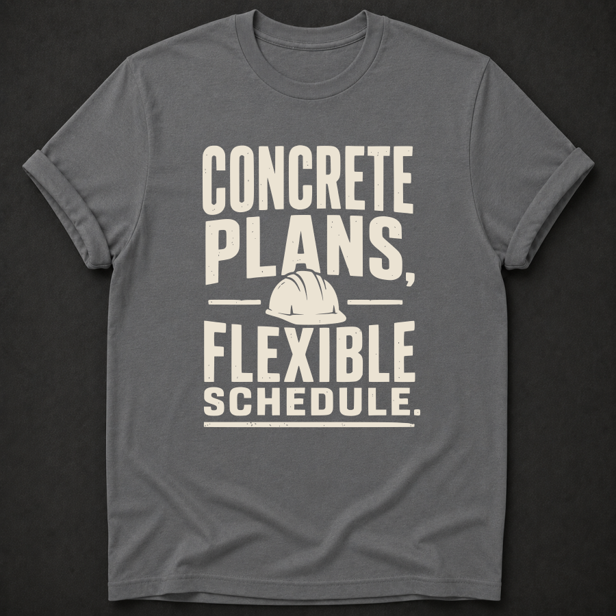 Concrete Plans Flexible Schedule Tee - funny construction shirt