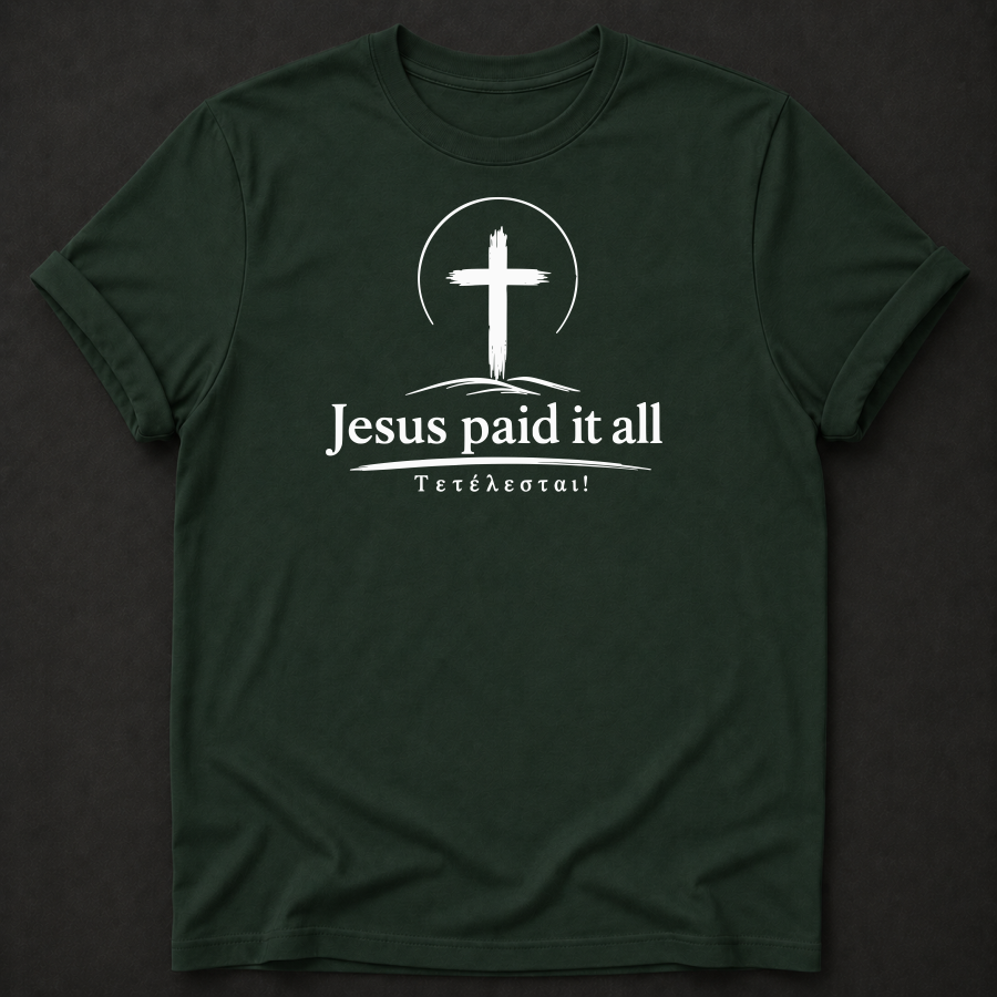 Jesus Paid It All T-Shirt - Tetelestai Christian faith tee