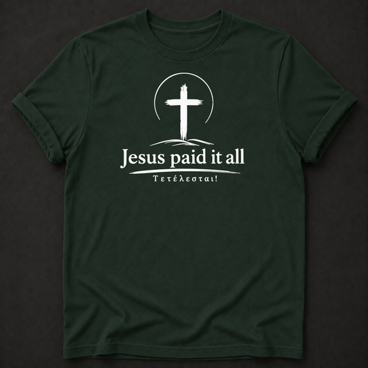 Jesus Paid It All T-Shirt - Tetelestai Christian faith tee