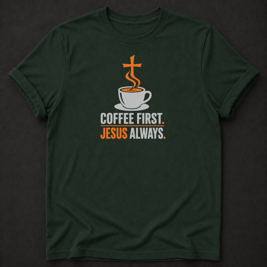 Coffee First Jesus Always T-Shirt - Funny Christian Faith Graphic Tee