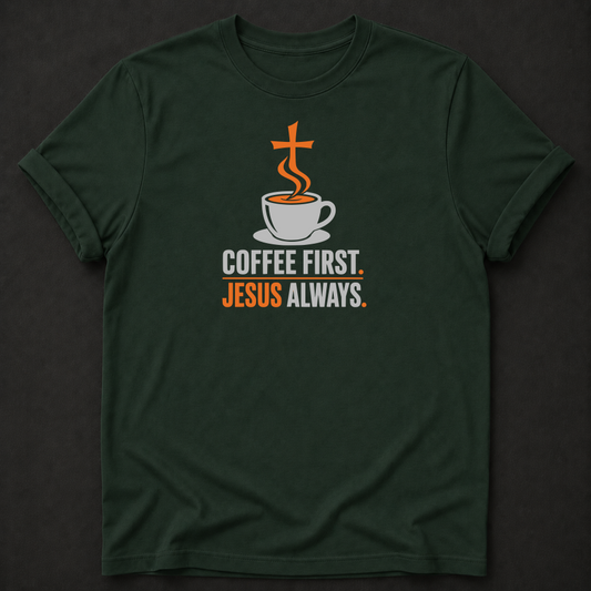 Coffee First Jesus Always T-Shirt - Funny Christian Faith Graphic Tee