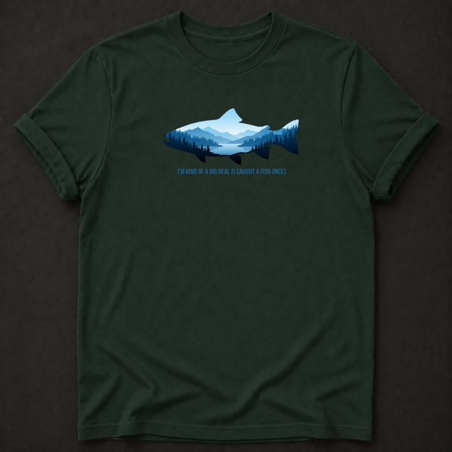 I'm Kind Of A Big Deal I Caught A Fish Once T-Shirt - Funny Fishing Graphic Tee