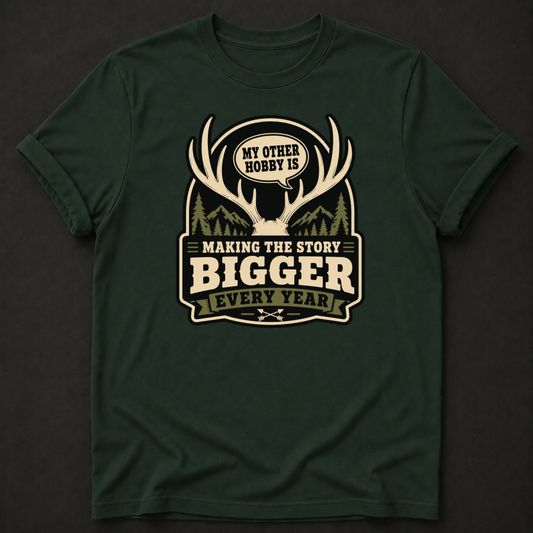 My Other Hobby Is Making The Story Bigger Every Year T-Shirt - Funny Deer Hunting Graphic Tee