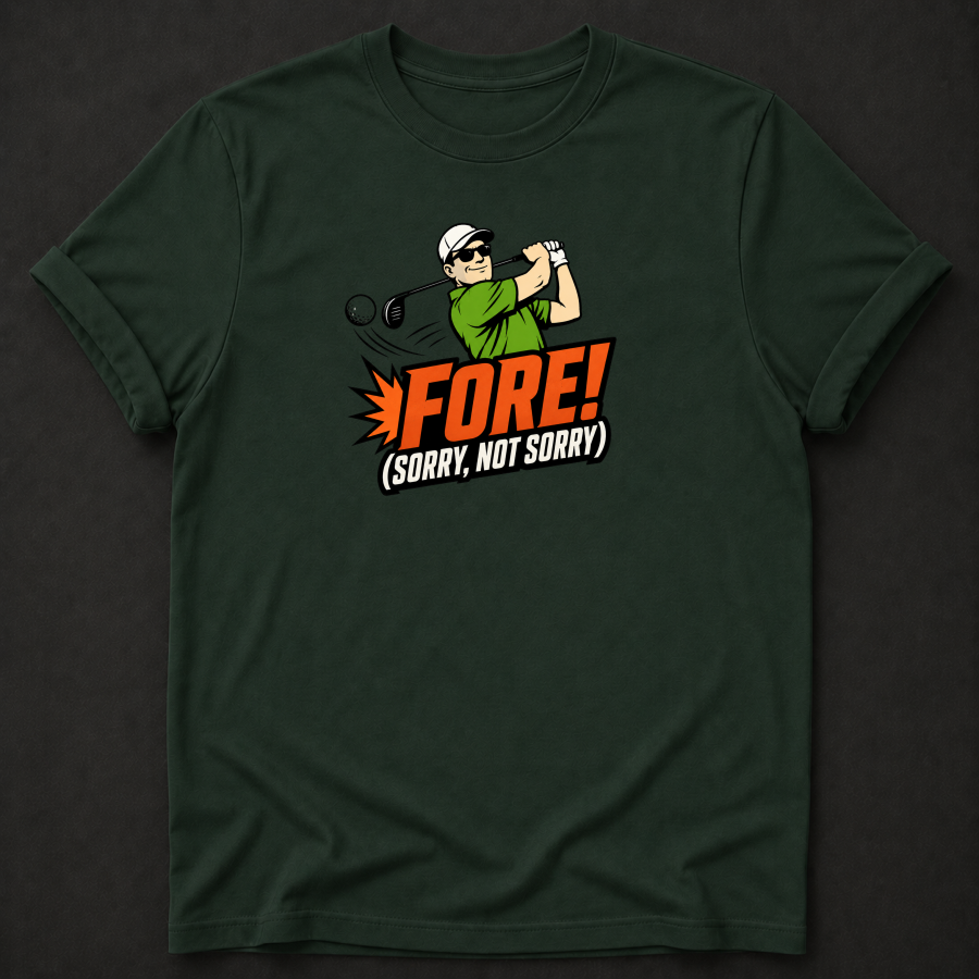 Fore Sorry Not Sorry T-Shirt - Funny Golf Graphic Tee