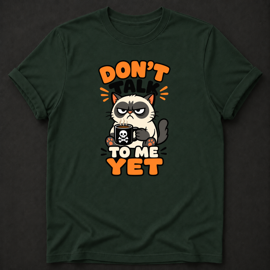 Don’t Talk to Me Yet Cat T-Shirt – Funny Coffee Lover Shirt