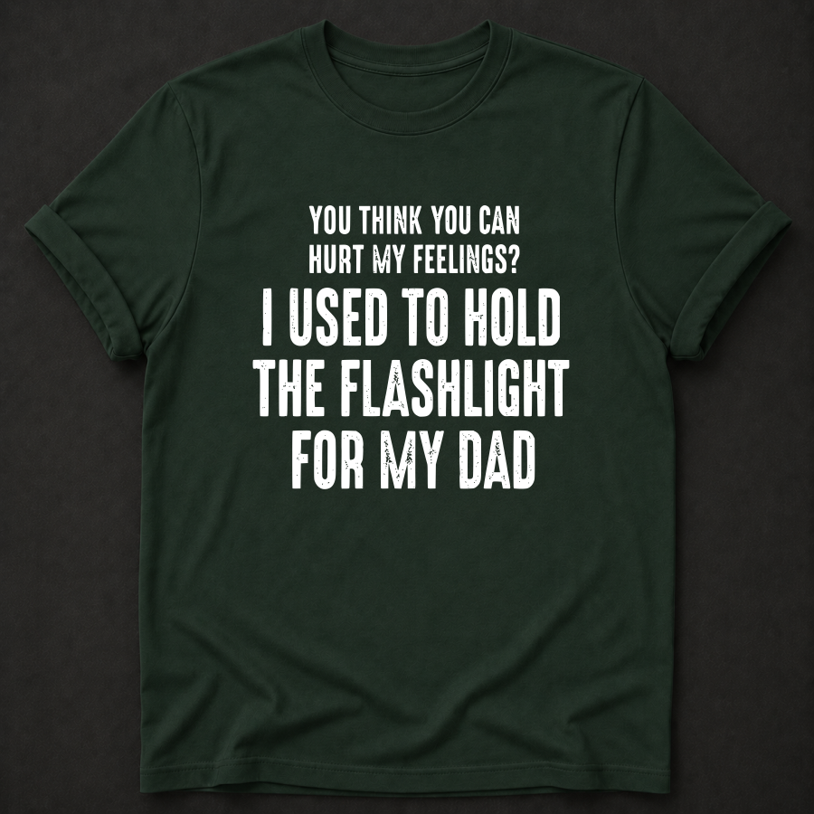 I Used to Hold the Flashlight for My Dad Tee