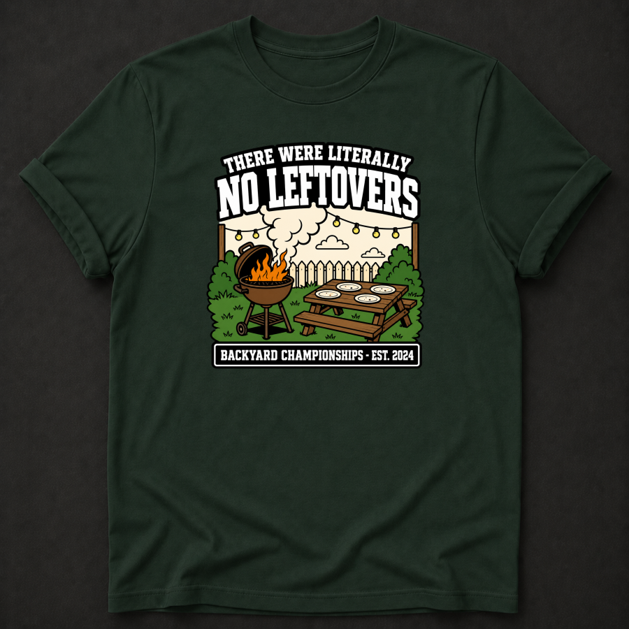 There Were Literally No Leftovers T-Shirt - Funny BBQ Backyard Championships Graphic Tee