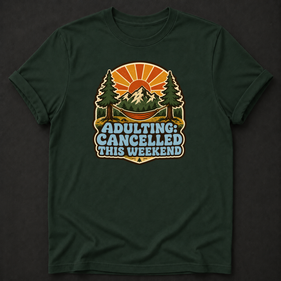 Adulting Cancelled This Weekend T-Shirt - Funny Camping Mountain Graphic Tee