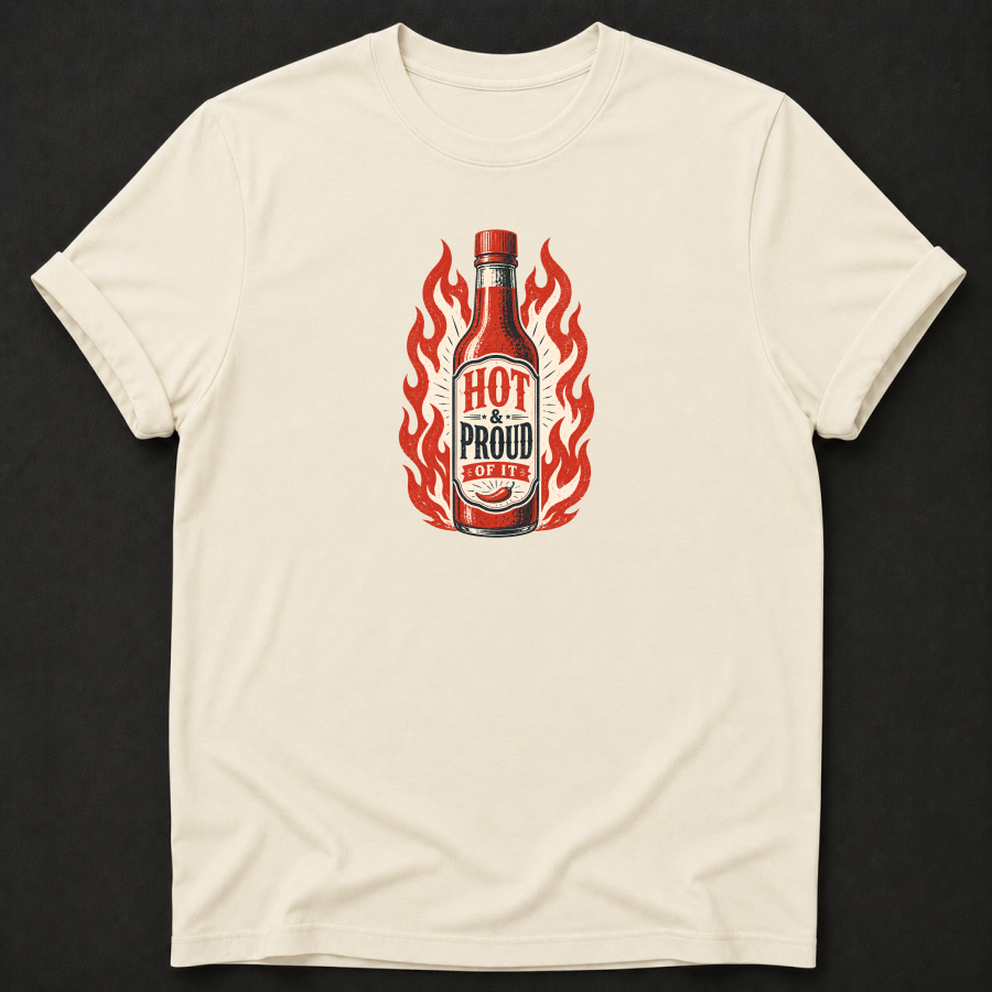 Hot & Proud of It T-Shirt – Funny Vintage Hot Sauce Foodie Tee