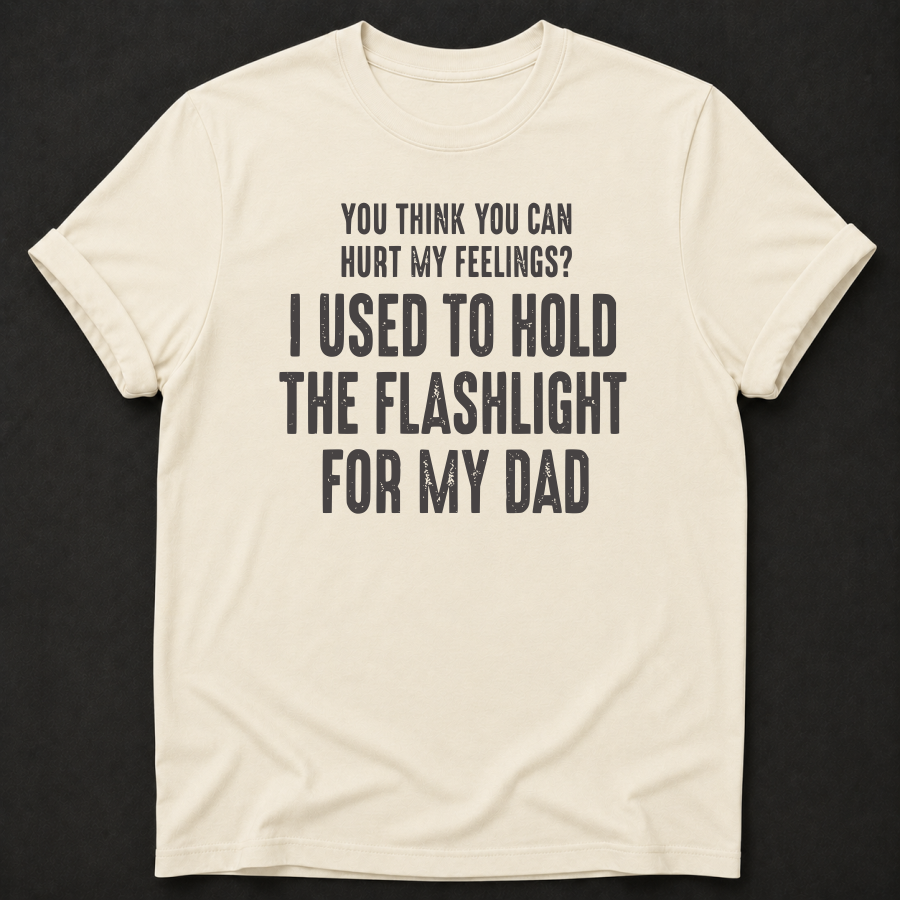 I Used to Hold the Flashlight for My Dad Tee