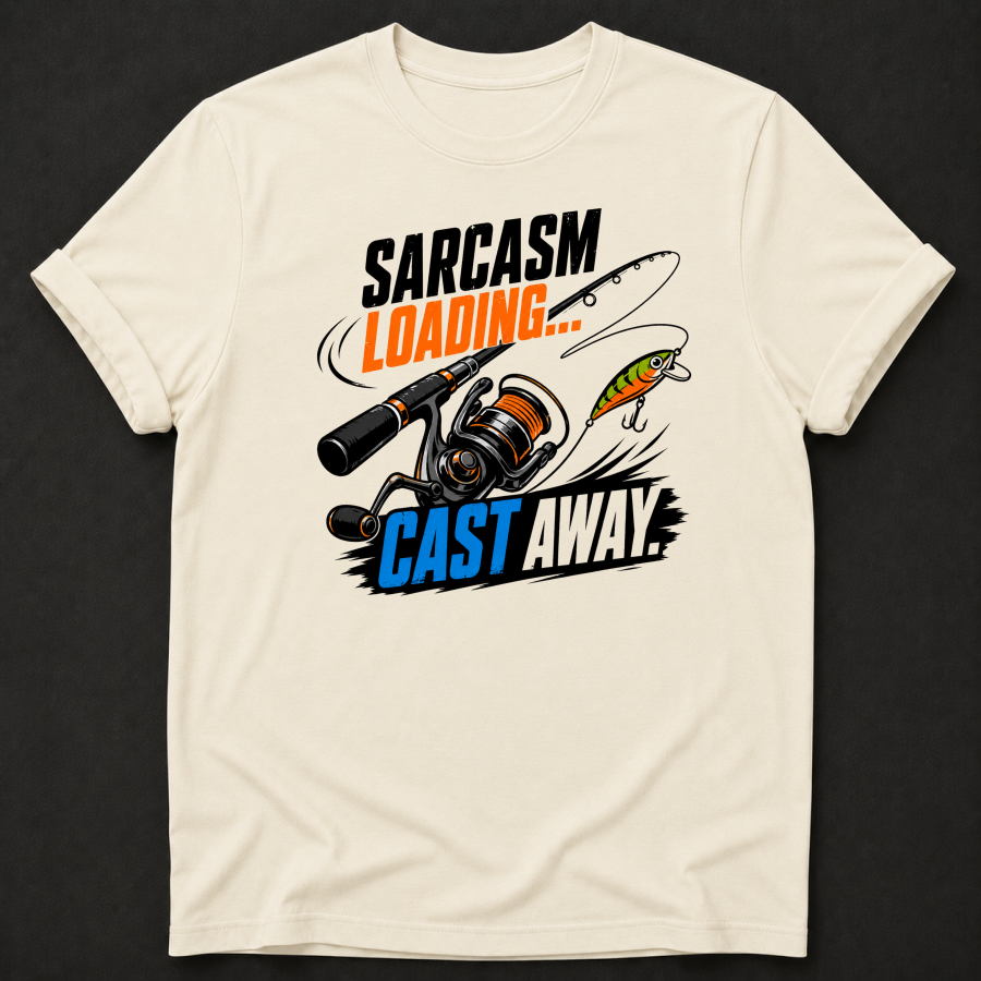 Sarcasm Loading Cast Away T-Shirt - Funny Fishing Graphic Tee