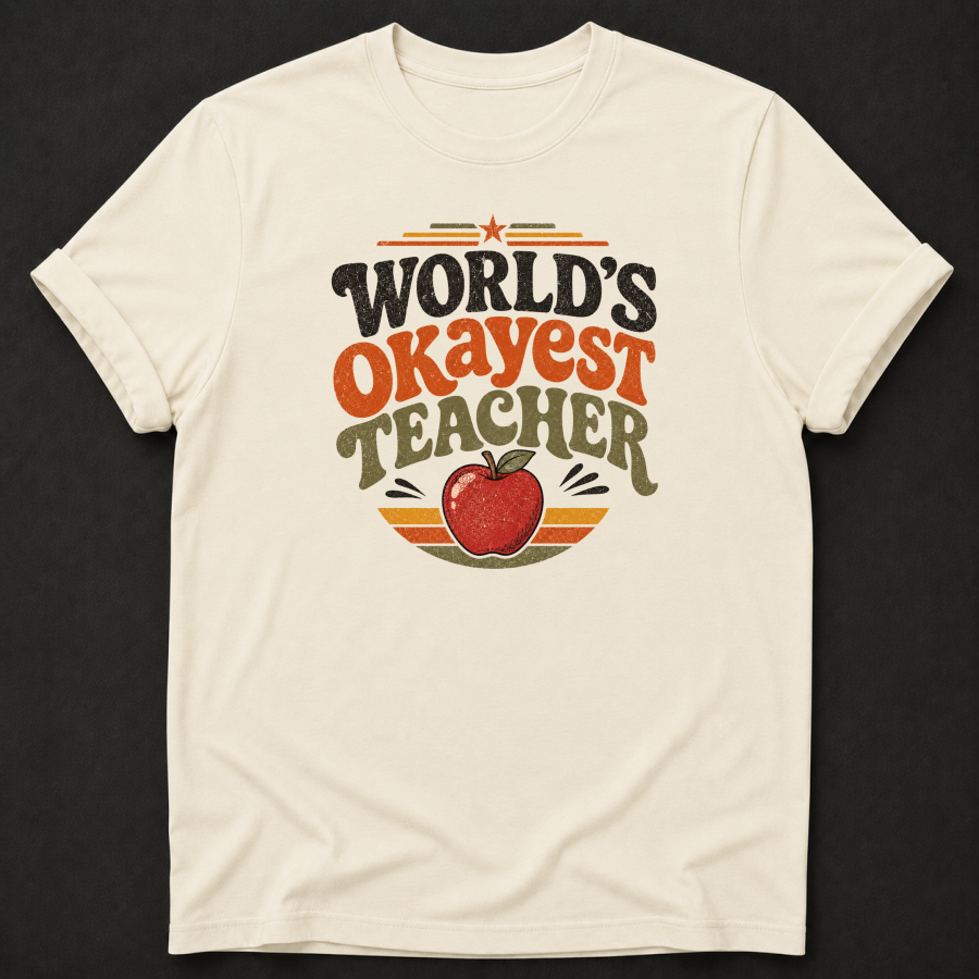 Worlds Okayest Teacher T-Shirt - funny teacher humor tee