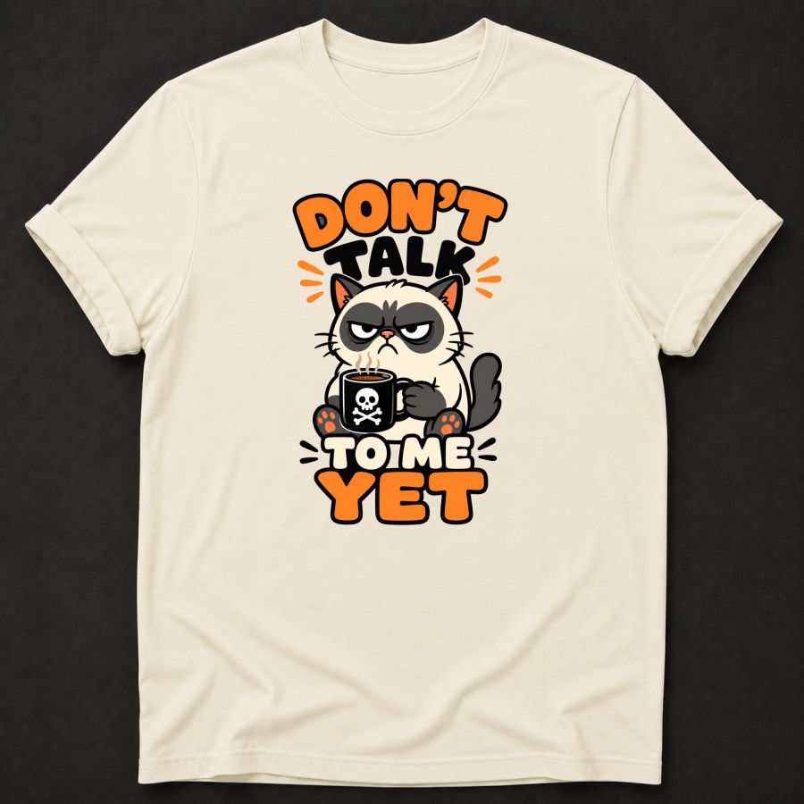 Don’t Talk to Me Yet Cat T-Shirt – Funny Coffee Lover Shirt