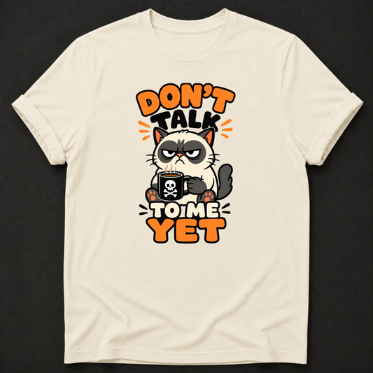 Don’t Talk to Me Yet Cat T-Shirt – Funny Coffee Lover Shirt