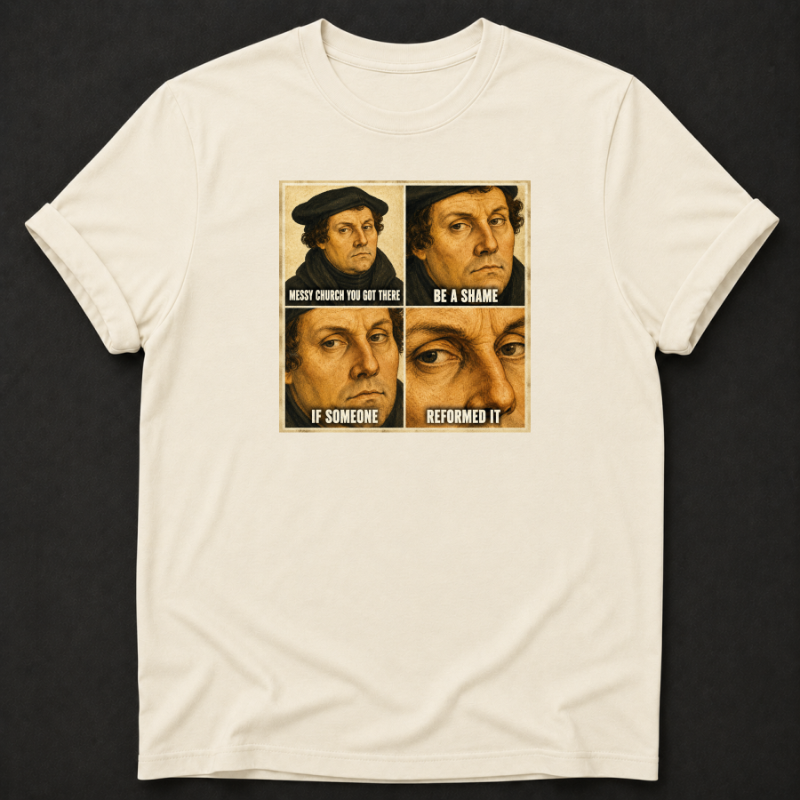 Messy Church — Be a Shame If Someone Reformed It Tee