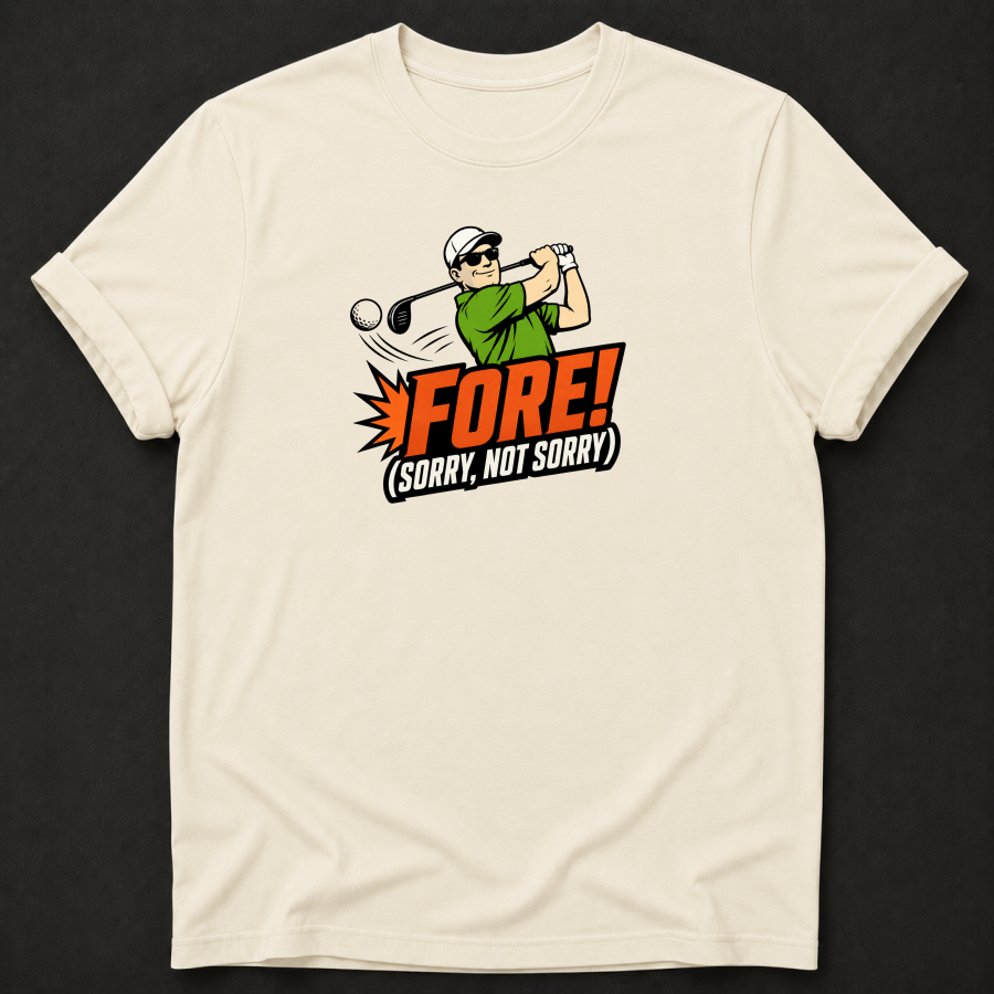 Fore Sorry Not Sorry T-Shirt - Funny Golf Graphic Tee